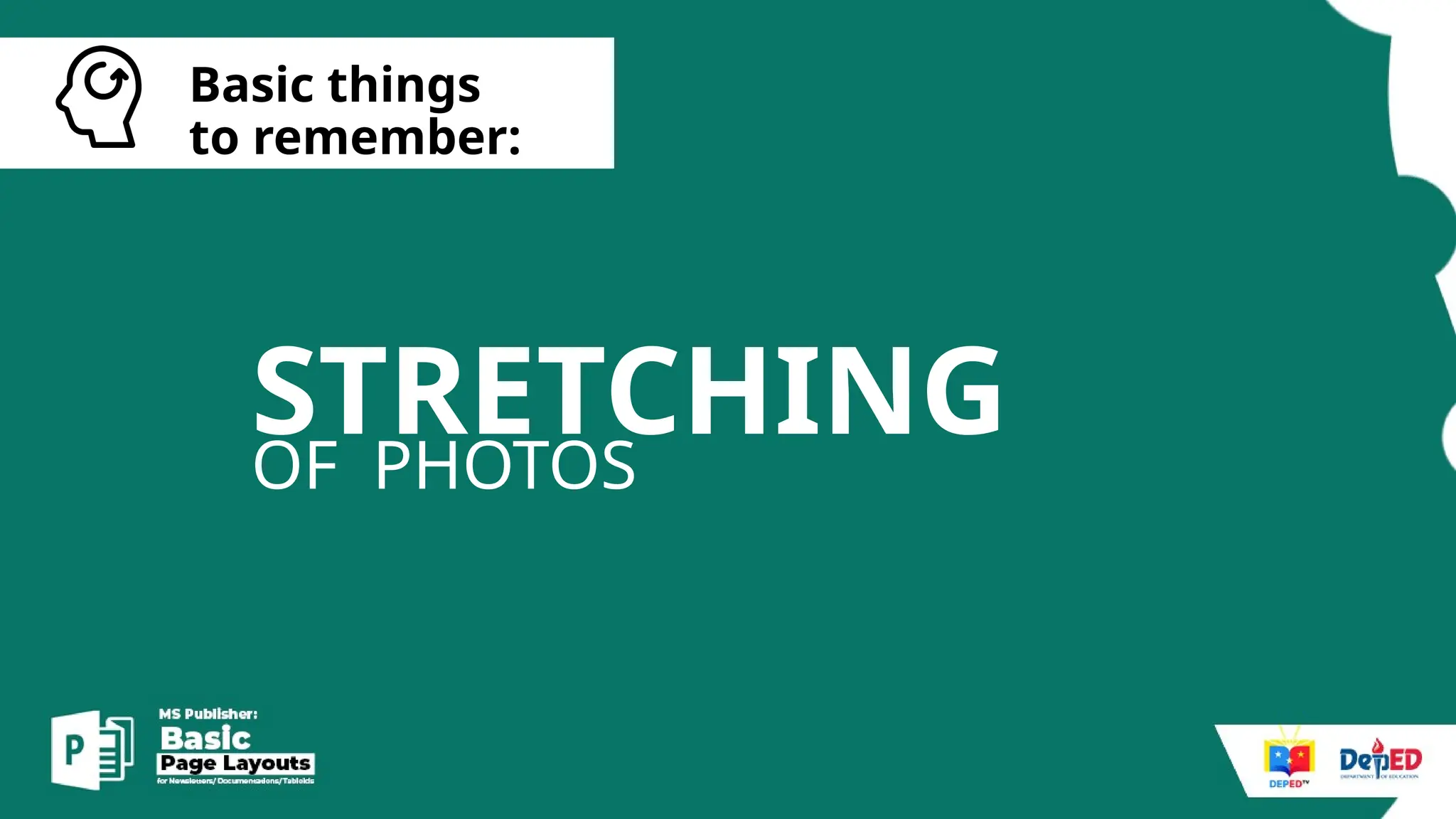 [
Basic things
to remember:
STRETCHING
OF PHOTOS
 