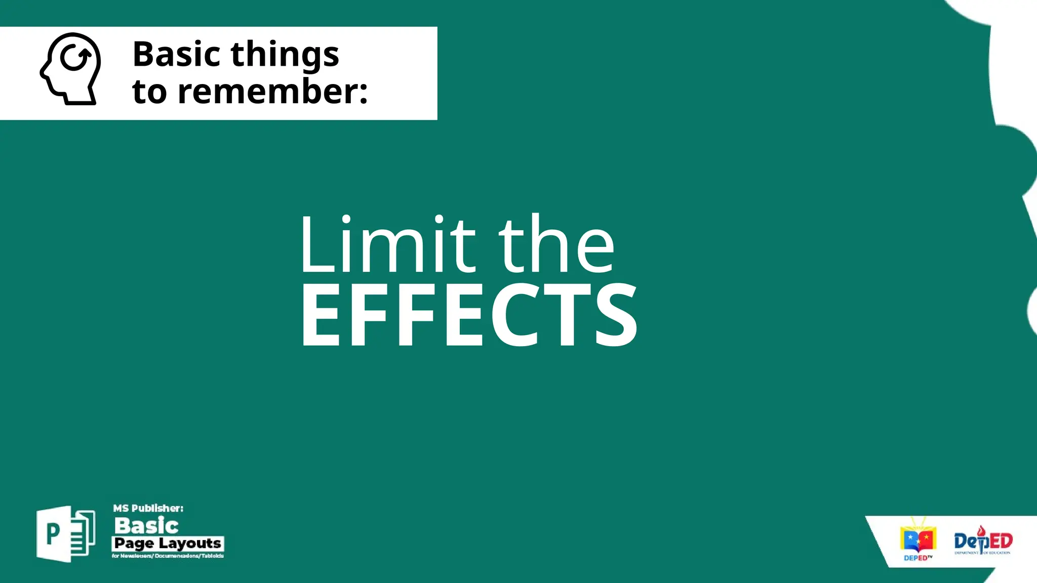 [
Basic things
to remember:
EFFECTS
Limit the
 