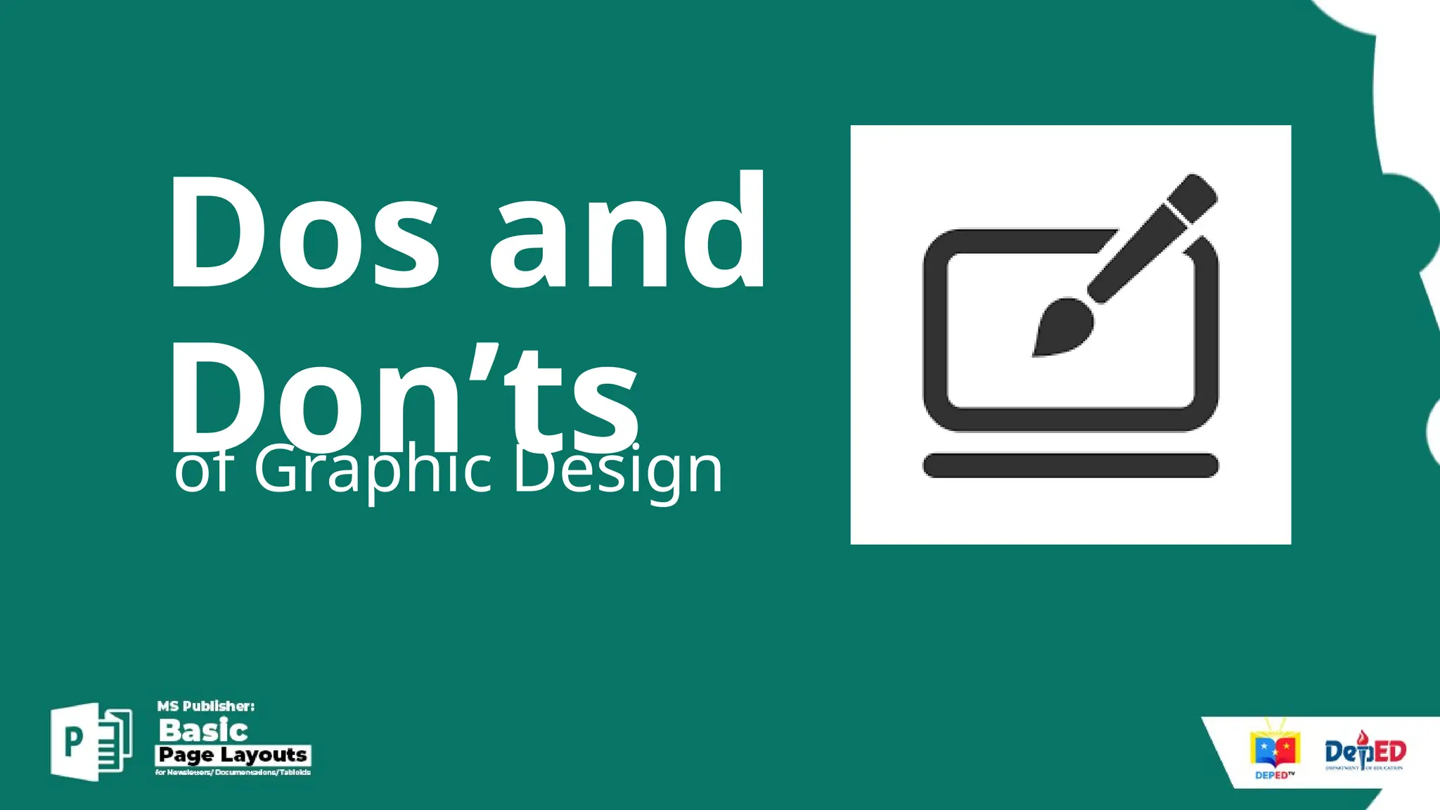 Dos and
Don’ts
of Graphic Design
 
