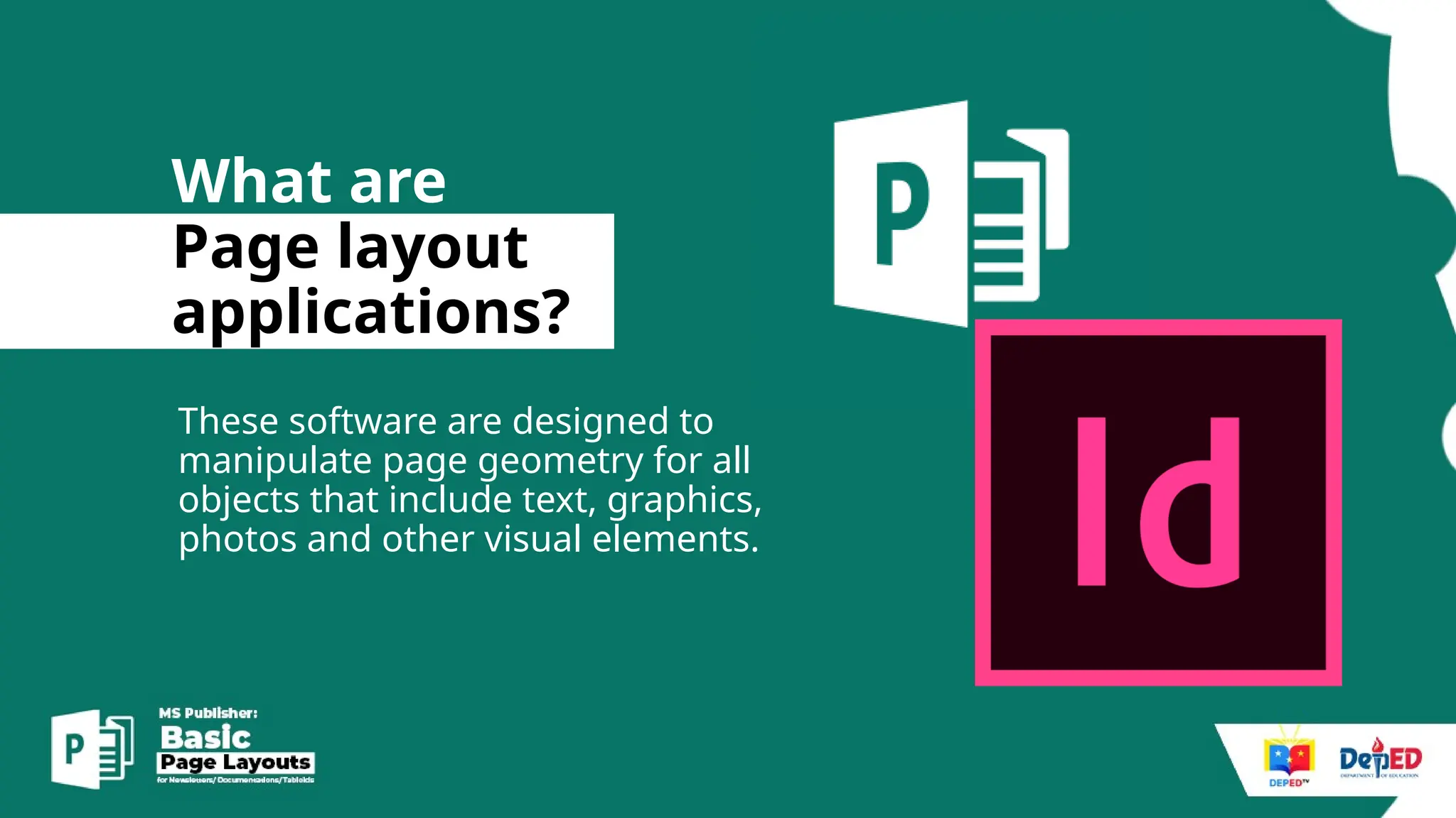 What are
Page layout
applications?
These software are designed to
manipulate page geometry for all
objects that include text, graphics,
photos and other visual elements.
 