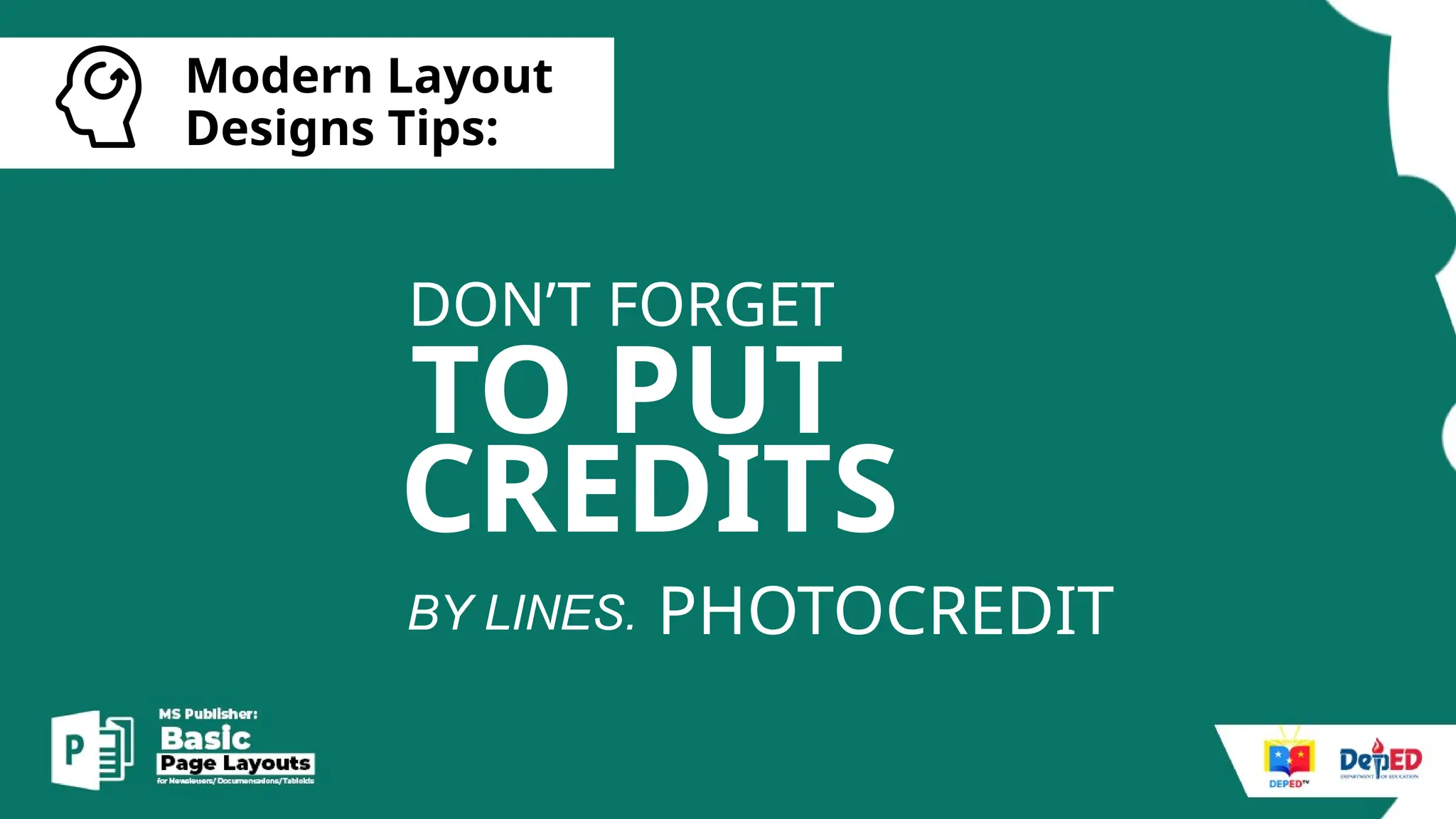 [
Modern Layout
Designs Tips:
TO PUT
DON’T FORGET
PHOTOCREDIT
BY LINES.
CREDITS
 