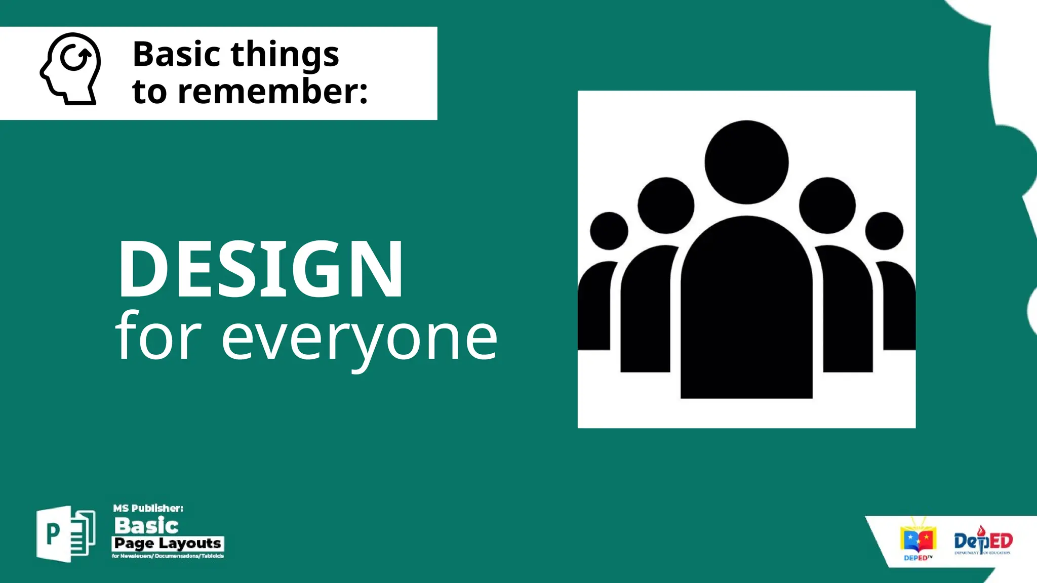 [
Basic things
to remember:
DESIGN
for everyone
 