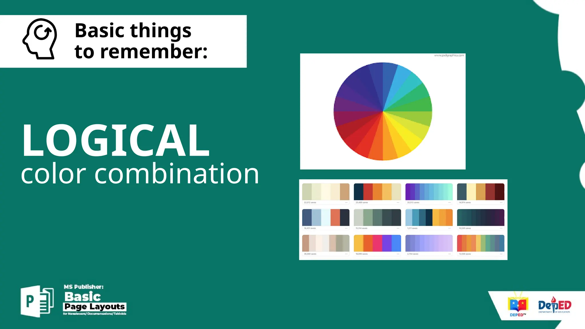 [
Basic things
to remember:
LOGICAL
color combination
 