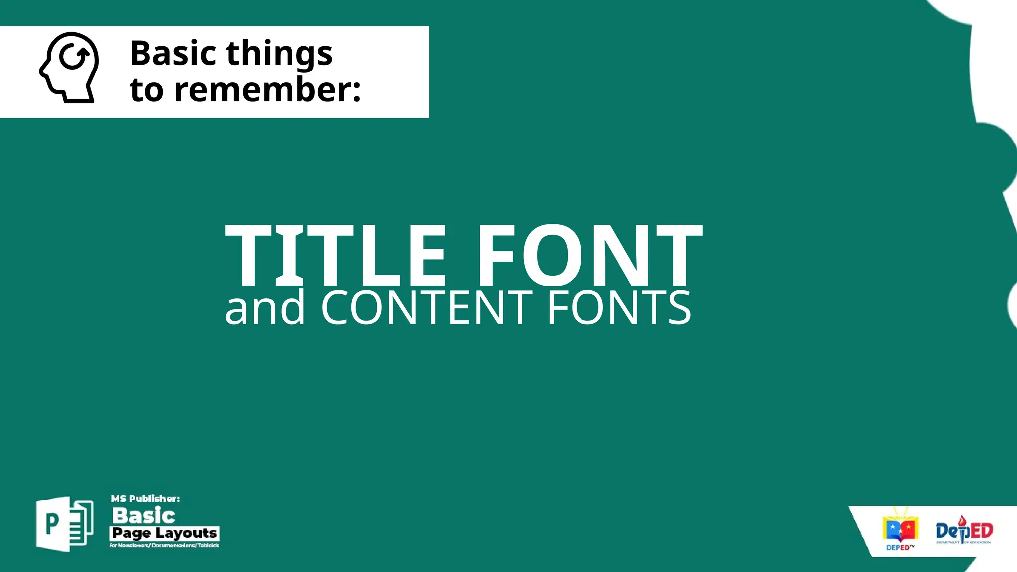 [
Basic things
to remember:
TITLE FONT
and CONTENT FONTS
 