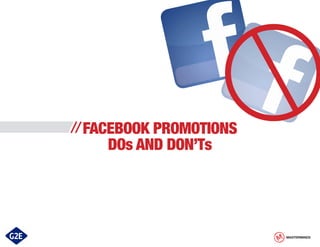 // FACEBOOK PROMOTIONS
    DOs AND DON’Ts




                         MASTERMINDS
 