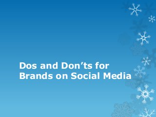 Dos and Don’ts for
Brands on Social Media
 