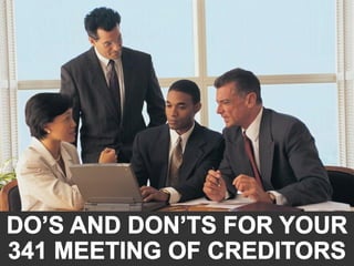 Do's and Dont's for Your 341 Meeting of Creditors