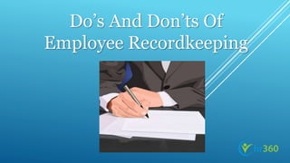 Do’s And Don’ts Of
Employee Recordkeeping
 