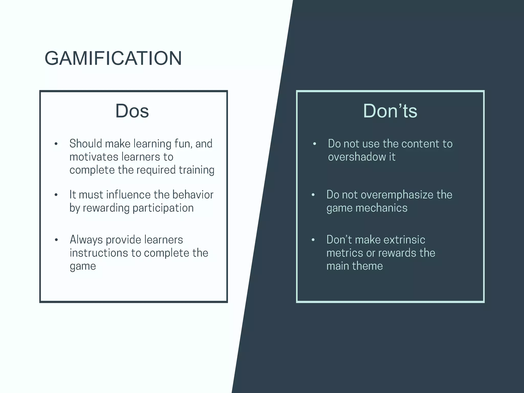Dos
•
•
Don’ts
•
•
• •
GAMIFICATION
 