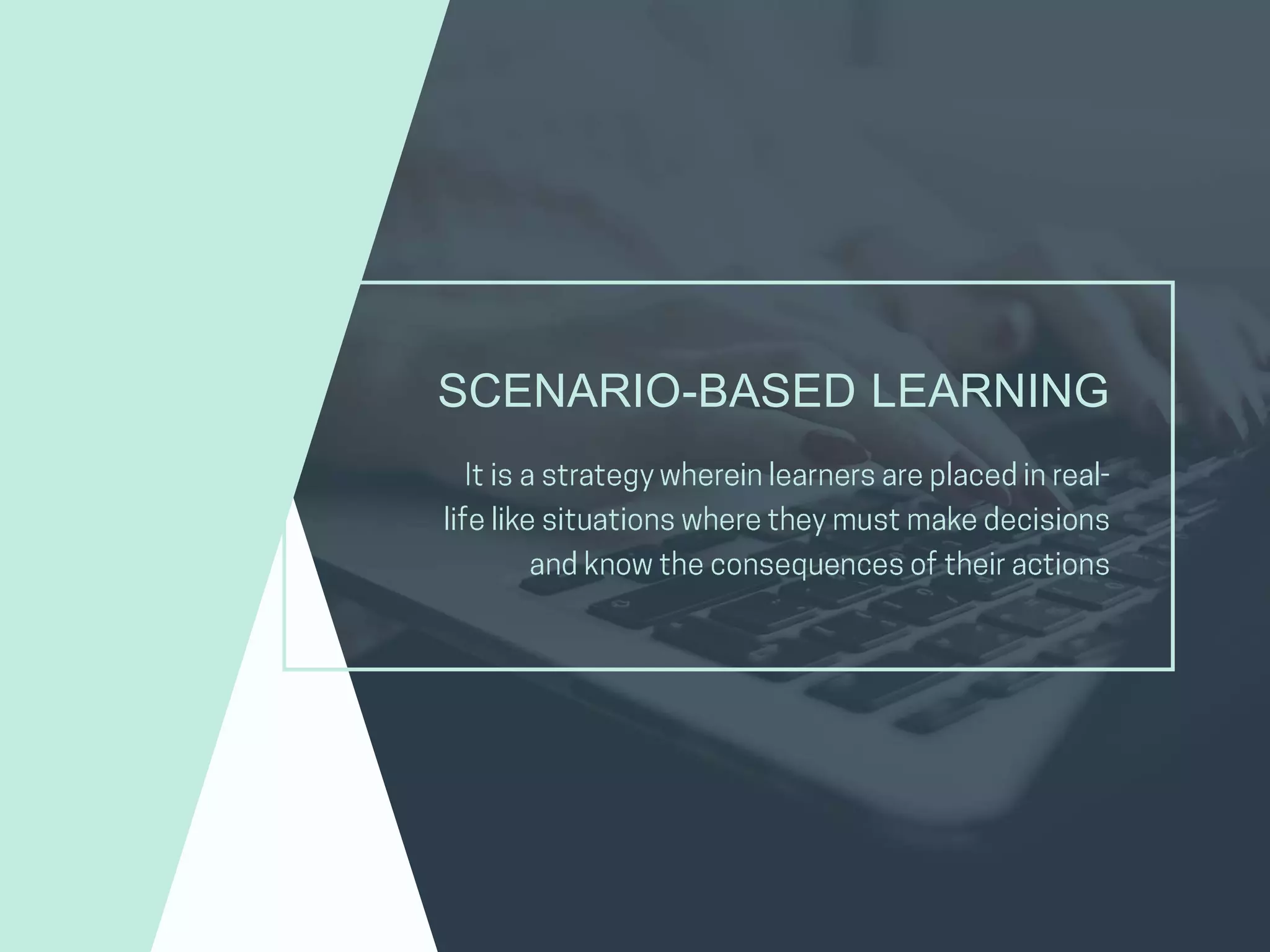 SCENARIO-BASED LEARNING
 