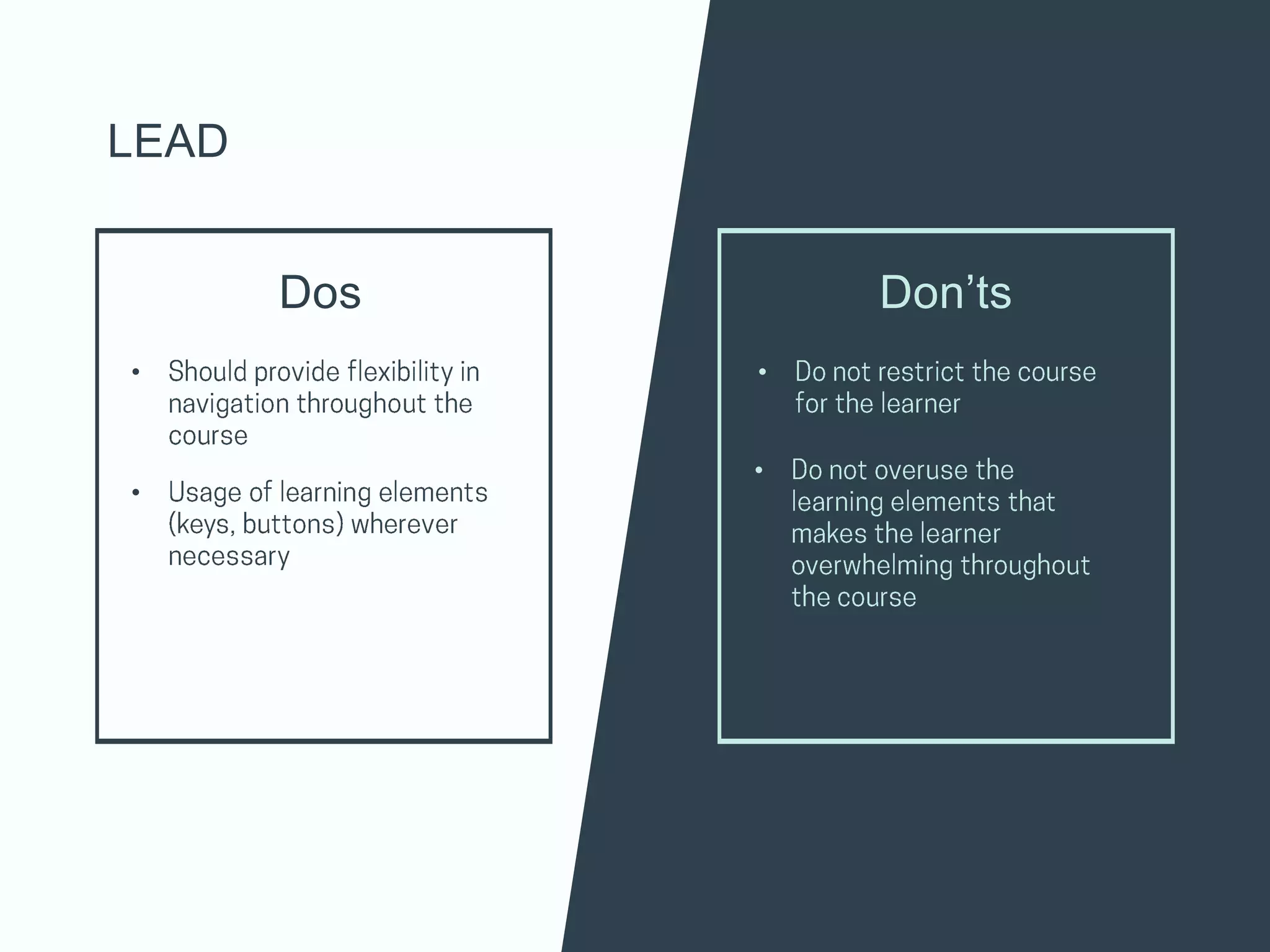 Dos
•
•
Don’ts
•
•
LEAD
 