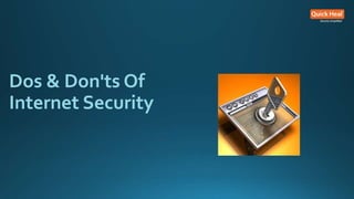 Dos & Don'ts Of
Internet Security
 