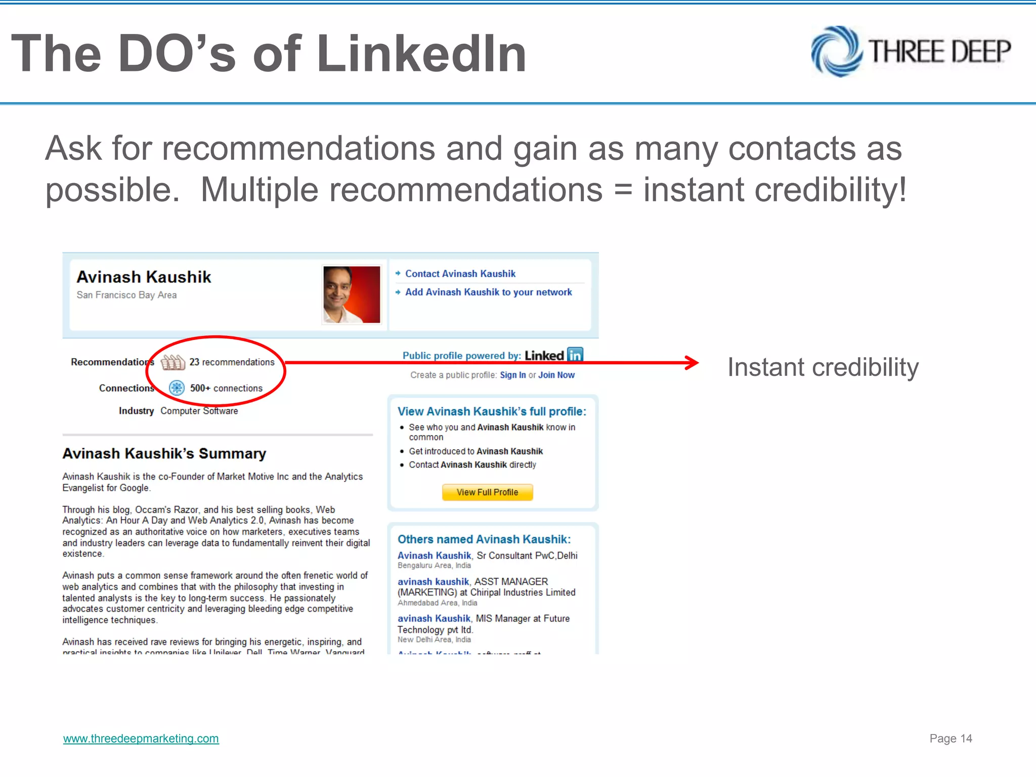 The DO’s of LinkedInAsk for recommendations and gain as many contacts as possible.  Multiple recommendations = instant credibility!Instant credibility