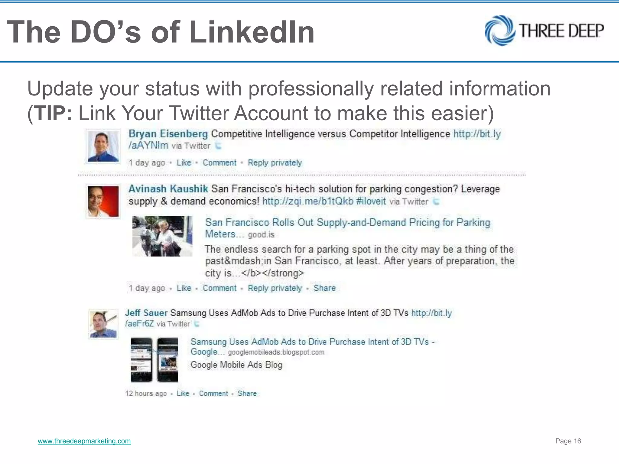 The DO’s of LinkedInUpdate your status with professionally related information(TIP: Link Your Twitter Account to make this easier)