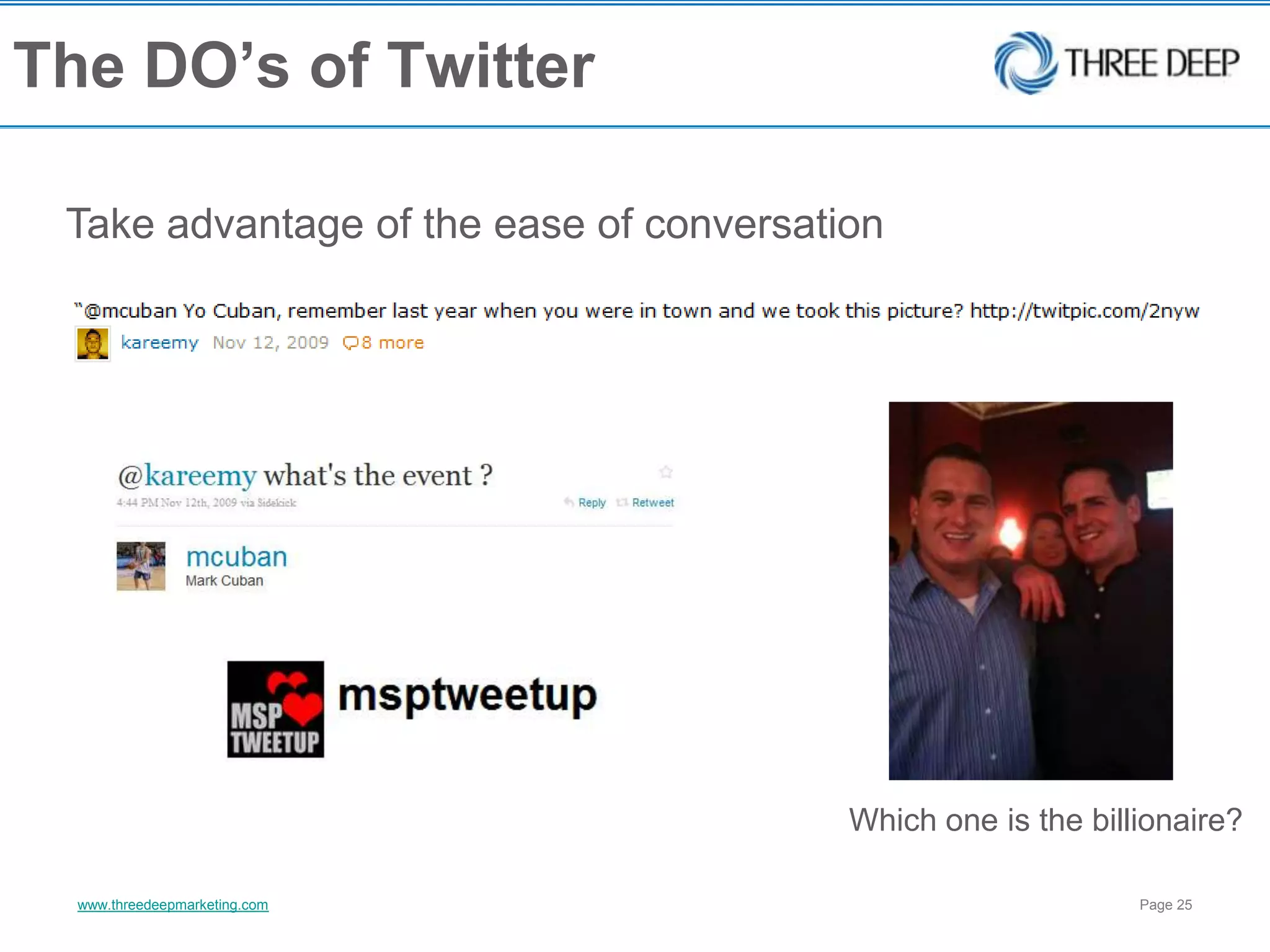 The DO’s of TwitterTake advantage of the ease of conversationWhich one is the billionaire?
