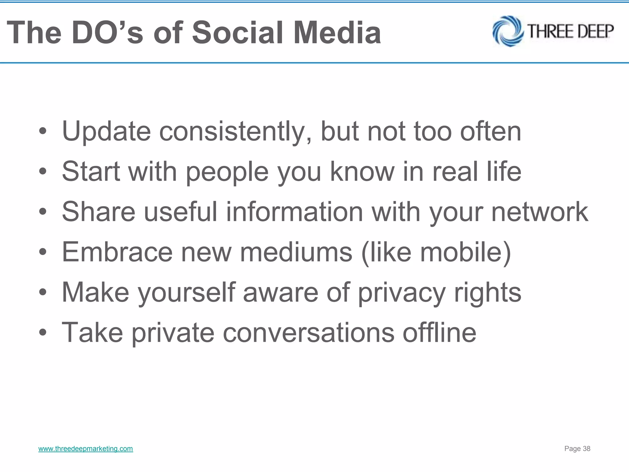 The DO’s of FacebookUpdate your Facebook status regularlyDon’t update more than 2x per day Don’t update less than once a weekUpdate as needed for special occasions and time sensitive information