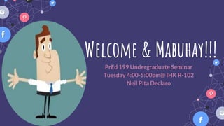 Welcome & Mabuhay!!!
PrEd 199 Undergraduate Seminar
Tuesday 4:00-5:00pm@ IHK R-102
Neil Pita Declaro
 