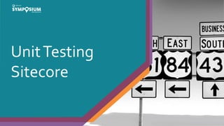UnitTesting
Sitecore
 