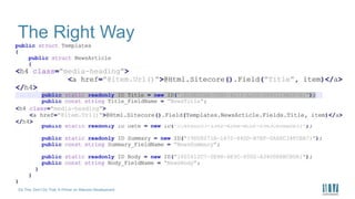 Do This, Don’t Do That: A Primer on Sitecore Development
The Right Way
 