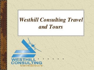 Westhill Consulting Travel
and Tours
 