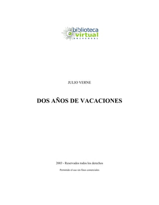JULIO VERNE
DOS AÑOS DE VACACIONES
2003 - Reservados todos los derechos
Permitido el uso sin fines comerciales
 