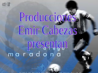 Producciones Emir Cabezas  presentan 