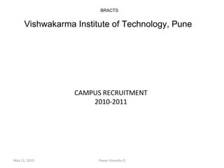 CAMPUS RECRUITMENT 2010-2011 BRACTS Vishwakarma Institute of Technology, Pune  