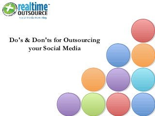 Do's & Don'ts for Outsourcing
your Social Media
 