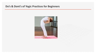 Do’s & Dont’s of Yogic Practices for Beginners
 