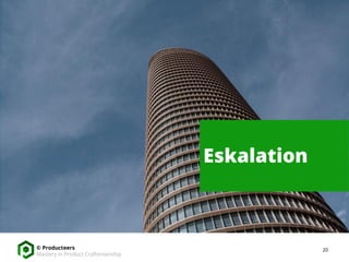 20© Producteers
Mastery in Product Craftsmanship
Eskalation
 