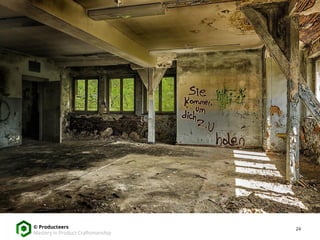 24© Producteers
Mastery in Product Craftsmanship
 