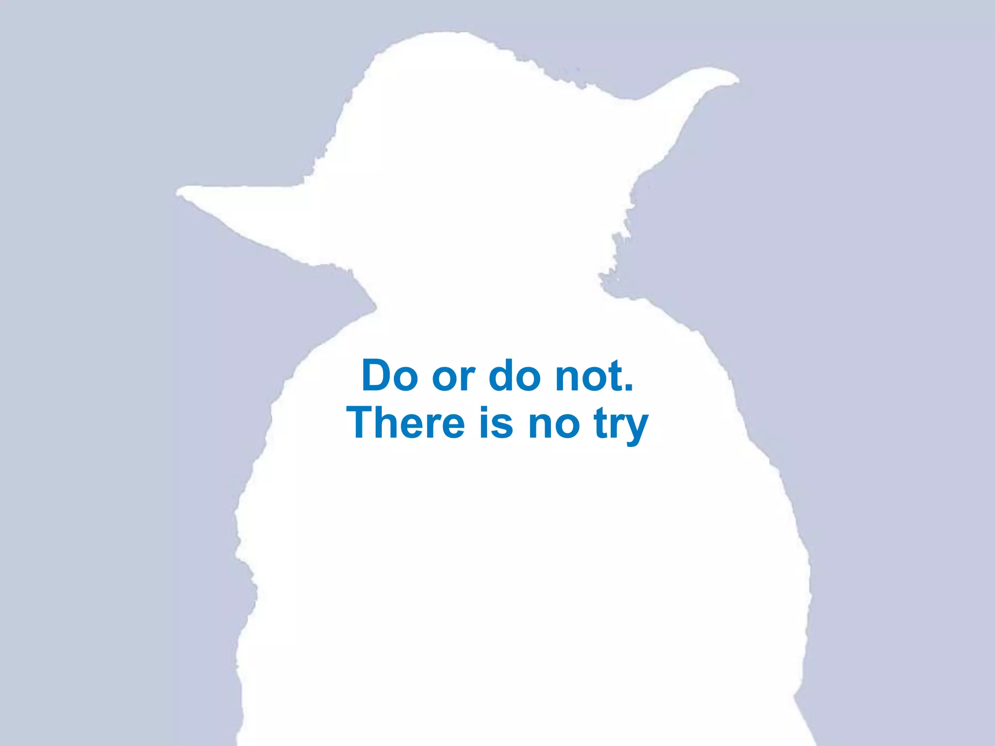Do or do not.
                                               There is no try




8   © 2012 NetIQ Corporation. All rights reserved.
 