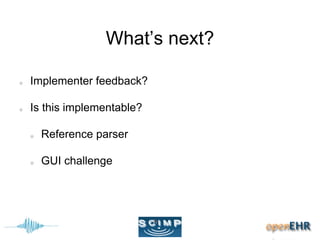 What’s next?
Implementer feedback?
Is this implementable?
Reference parser
GUI challenge
 