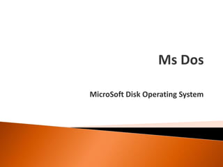 MicroSoft Disk Operating System
 