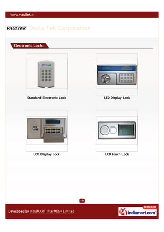 Disha Tek Corporation

Electronic Lock:




       Standard Electronic Lock   LED Display Lock




          LCD Display Lock        LCD touch Lock
 