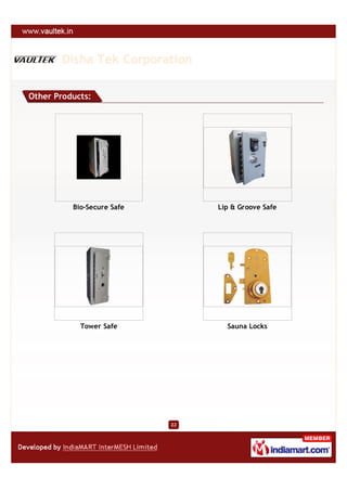 Disha Tek Corporation

Other Products:




          Bio-Secure Safe        Lip & Groove Safe




            Tower Safe             Sauna Locks




                            22
 