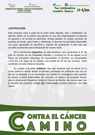 JUSTIFICACIÓN
Este proyecto nace a partir de la unión entre deporte, reto y solidaridad. Su
germen radica en la pasión que...