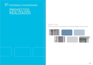 BANCOS Y CAJAS
Oficina de la Caixa en el polígono de San Gines, polígono industrial oeste.
1.8
REFORMASEINTERIORISMOREFORMASEINTERIORISMOREFORMASEINTERIORISMOREFORMASEINTERIORISMO
PROYECTOS
REALIZADOS
01 REFORMAS E INTERIORISMO
 