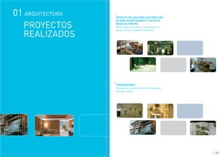 RQUITECTURAARQUITECTURAARQUITECTURAARQUITECTURAARQUITECTURAARQUITECTURAARQUITECTUR
PROYECTOS
REALIZADOS
PROYECTO DE EJECUCIÓN CON DIRECCIÓN
DE OBRA EN RESTAURANTE Y SALÓN DE
BODAS (ALCORCÓN).
Obra nueva, dos plantas , planta sótano y
garaje, planos, visados de proyectos
1.12
TEMATIZACIONES.
Ejemplos en viviendas, jardines, empresas,
fachadas, patios.
ARQUITECTURA01
 
