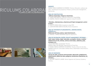 RICULUMS COLABORAD
GERENTE .
MARIA TERESA GARRIGOS GUTIERREZ. Técnico. Dirección y jefatura de
obra. Coordinación de proyectos. Protect y construcción management.
Interiorista.
AREA DE CONSTRUCCION.
-Edificios industriales. Polígonos industriales.
D. JAIME RUBI MONTES. Ingeniero Industrial. Coleg1020bp
D. GABRIEL RUBI DE CEBALLOS. Ingeniero industril.Col254
-Viviendas, urbanizaciones, urbanismo,ect,Project management ,control
de obra….
D. ADOLFO PEREZ EGEA. Arquitecto coleg.7909
D. JUAN ANTONIO GARCÍA SOLERA. Doctor Arquitecto
AREA DE TOPOGRAFIA PLANEAMIENTOS, JARDINES,RIEGOS,
PARQUES,ect…
Mediciones de fincas, planos, reparcelaciones,etc...
D. MANUEL TORRES NAVARRO.Ingeniero Agronomo.
AREA DE DECORACION, DISEÑO, PROJECT MANAGEMENT, REFORMAS, ….
Vestir casas, hoteles, elegir materiales, acompañar clientes, muebles,
habitaciones de niño, oficinas, centros comerciales, cafeterías, pubs,
boutiques..ect..
JESUS MARTINEZ. Coordinador Técnico.
MARISA MALO DE MOLINA. Especialista en Feng-Shui
Dª MARIA TERESA GARRIGOS GUTIERREZ. Técnico. Direccion de obra.
GIOMAR SUCILLA. Licenciada en Bellas Artes. Diplomada en decoración e
interiorismo
AREA DE INGENIERIA
Calculo de redes, proyectos internacionales, depuración, potabilizacion,
desalinización, jefatura de obra, polígonos, actuaciones urbanísticas, ect,
domotica,…
D. ARTURO TRAPOTE JAUME. Doctor Ingeniero de Caminos Canales y
Puertos.
CURRICULUMS COLABORADORES
3
 