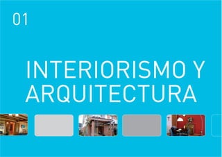01
INTERIORISMO Y
ARQUITECTURA
 