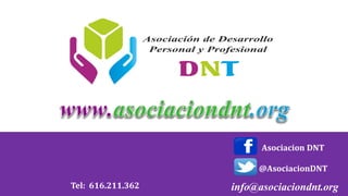 Asociacion DNT
@AsociacionDNT
info@asociaciondnt.orgTel: 616.211.362
 