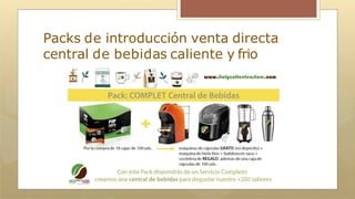 Packs de introducción venta directa
central de bebidas caliente y frio
 