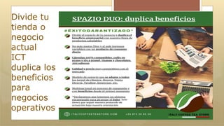 Divide tu
tienda o
negocio
actual
ICT
duplica los
beneficios
para
negocios
operativos
 