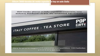 Álbum 3000 tiendas de venta capsulas ya hay en solo Italia
 