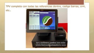 TPV completo con todas las referencias dentro, codigo barras, crm,
etc.
 