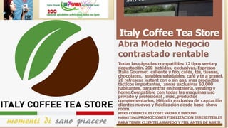 Italy Coffee Tea Store
Abra Modelo Negocio
contrastado rentable
Todas las cápsulas compatibles 12 tipos venta y
degustació...