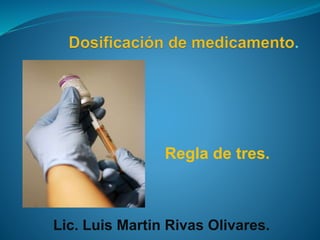 Regla de tres.
Lic. Luis Martin Rivas Olivares.
 