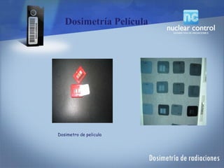Dosimetría Película
Dosimetro de pelicula
 