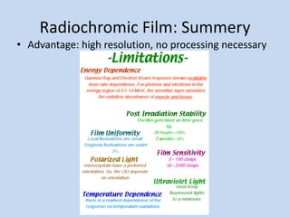 Radiochromic Film: Summery
• Advantage: high resolution, no processing necessary
 